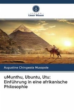 uMunthu, Ubuntu, Utu: Einführung in eine afrikanische Philosophie - Musopole, Augustine Chingwala