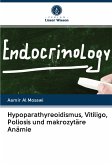 Hypoparathyreoidismus, Vitiligo, Poliosis und makrozytäre Anämie