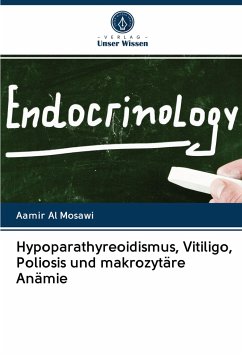 Hypoparathyreoidismus, Vitiligo, Poliosis und makrozytäre Anämie - Al Mosawi, Aamir