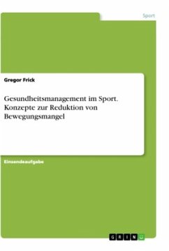 Gesundheitsmanagement im Sport. Konzepte zur Reduktion von Bewegungsmangel - Frick, Gregor