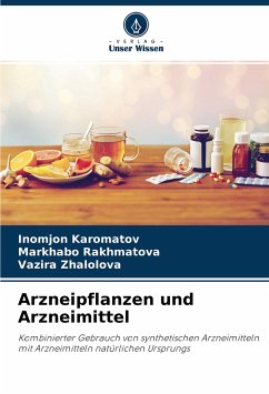 Arzneipflanzen und Arzneimittel - Karomatov, Inomjon;Rakhmatova, Markhabo;Zhalolova, Vazira