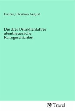 Die drei Ostindienfahrer abentheuerliche Reisegeschichten