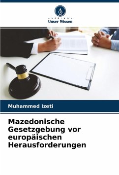 Mazedonische Gesetzgebung vor europäischen Herausforderungen - Izeti, Muhammed