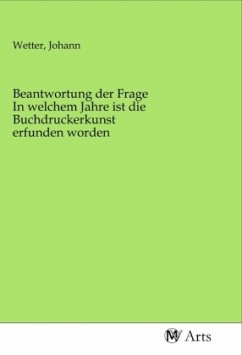 Beantwortung der Frage In welchem Jahre ist die Buchdruckerkunst erfunden worden