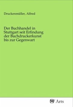 Der Buchhandel in Stuttgart seit Erfindung der Buchdruckerkunst bis zur Gegenwart