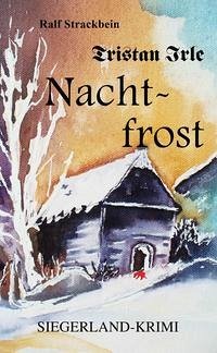 Tristan Irle - Nachtfrost - Strackbein, Ralf
