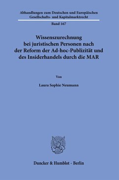 Wissenszurechnung bei juristischen Personen nach der Reform der Ad-hoc-Publizität und des Insiderhandels durch die MAR - Neumann, Laura Sophie