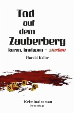Tod auf dem Zauberberg - kuren, kneippen ... sterben - Keller, Harald