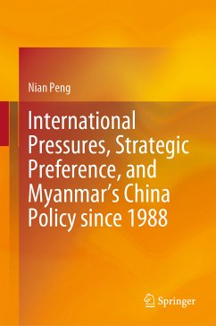 International Pressures, Strategic Preference, and Myanmar’s China Policy since 1988 (eBook, PDF) - Peng, Nian