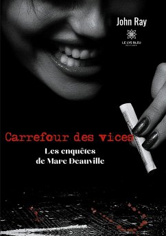 Carrefour des vices: Les enquêtes de Marc Deauville - Ray, John