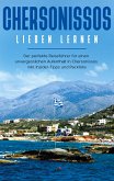 Chersonissos lieben lernen: Der perfekte Reiseführer für einen unvergesslichen Aufenthalt in Chersonissos inkl. Insider-Tipps und Packliste (eBook, ePUB)