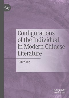 Configurations of the Individual in Modern Chinese Literature - Wang, Qin