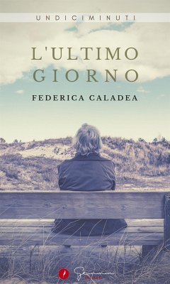 L'ultimo giorno (eBook, ePUB) - Caladea, Federica