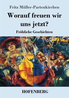 Worauf freuen wir uns jetzt? - Müller-Partenkirchen, Fritz