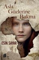 Asla Gözlerine Bakma - Sayar, Esin