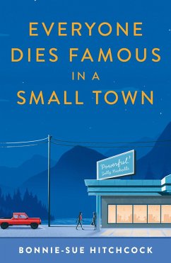Everyone Dies Famous in a Small Town - Hitchcock, Bonnie-Sue