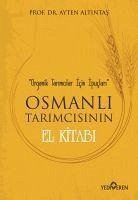 Osmanli Tarimcisinin El Kitabi - Altintas, Ayten