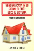 Vendere Casa in 30 Giorni si può? Ecco il Sistema (eBook, ePUB)