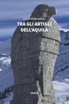 Tra gli artigli dell'aquila (eBook, ePUB) - Basso, Giuseppina