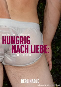 Hungrig nach Liebe - Folge 1 (eBook, ePUB) - Feldmann, Nathaniel