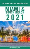 Miami & South Beach - The Delaplaine 2021 Long Weekend Guide (eBook, ePUB)