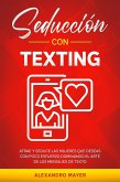 Seducción con texting: Atrae y seduce las mujeres que deseas con poco esfuerzo dominando el arte de los mensajes de texto (eBook, ePUB) Seducción con texting: Atrae y seduce las mujeres que deseas con poco esfuerzo dominando el arte de los mensajes de texto (eBook, ePUB)