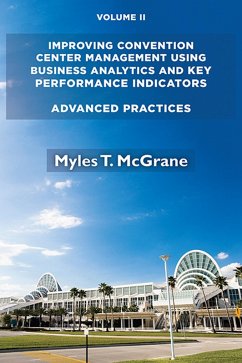 Improving Convention Center Management Using Business Analytics and Key Performance Indicators, Volume II (eBook, ePUB) - McGrane, Myles T.