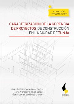 Caracterización de la gerencia de proyectos de construcción en la ciudad de Tunja (eBook, ePUB) - Sarmiento Rojas, Jorge Andrés; Medina Suárez, María Nuncia; Gutiérrez Junco, Óscar Javier
