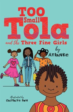 Too Small Tola and the Three Fine Girls - Atinuke