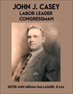 Cover John J. Casey: Labor Leader Congressman (eBook, ePUB)