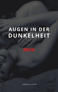 Augen in der Dunkelheit BDSM (eBook, ePUB) - Spank, Karmelia