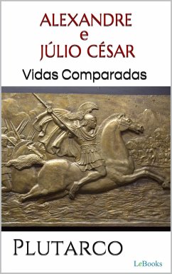 Cover ALEXANDRE e JÚLIO CÉSAR: Vidas Comparadas (eBook, ePUB)