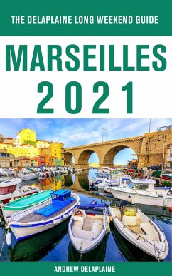 Cover Marseilles - The Delaplaine 2021 Long Weekend Guide (eBook, ePUB)