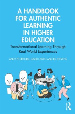 A Handbook for Authentic Learning in Higher Education (eBook, ePUB) - Pitchford, Andy; Owen, David; Stevens, Ed