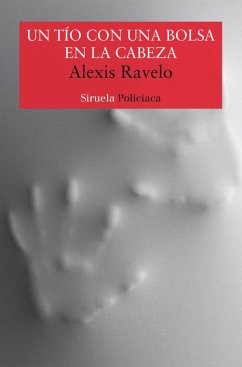 Un tío con una bolsa en la cabeza (eBook, ePUB) - Ravelo, Alexis