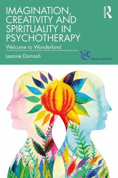 Imagination, Creativity and Spirituality in Psychotherapy (eBook, ePUB) - Domash, Leanne