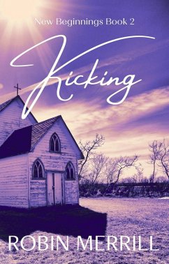 Kicking (New Beginnings Christian Fiction Series, #2) (eBook, ePUB) - Merrill, Robin