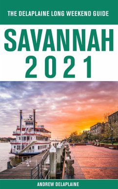 Savannah - The Delaplaine 2021 Long Weekend Guide (eBook, ePUB) - Delaplaine, Andrew