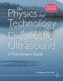 The Physics and Technology of Diagnostic Ultrasound: A Practitioner's Guide (Second Edition) (eBook, ePUB)