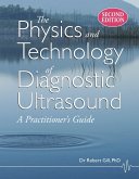 The Physics and Technology of Diagnostic Ultrasound: A Practitioner's Guide (Second Edition) (eBook, ePUB) The Physics and Technology of Diagnostic Ultrasound: A Practitioner's Guide (Second Edition) (eBook, ePUB)