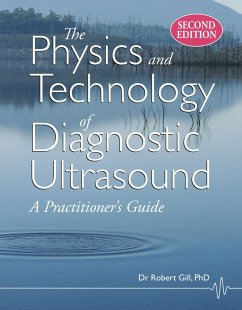 The Physics and Technology of Diagnostic Ultrasound: A Practitioner's Guide (Second Edition) (eBook, ePUB) - Gill, Robert