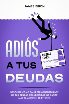 Adiós a tus Deudas: Descubre cómo salir permanentemente de tus deudas sin necesidad de ganar más o morir en el intento (eBook, ePUB) - Cruz, Zac M.