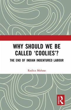 Why Should We Be Called 'Coolies'? (eBook, PDF) - Mahase, Radica