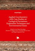 Applied Geochemistry with Case Studies on Geological Formations, Exploration Techniques and Environmental Issues