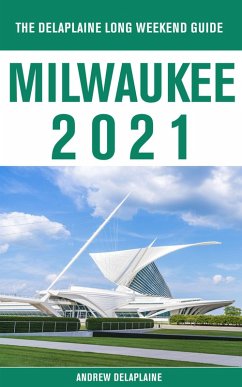 Cover Milwaukee - The Delaplaine 2021 Long Weekend Guide (eBook, ePUB)
