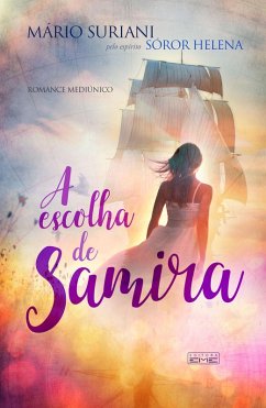 A escolha de Samira (eBook, ePUB) - Suriani, Mário; Helena, Espírito Sóror