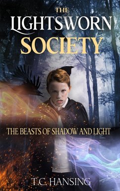 The Lightsworn Society (The Beasts of Shadow and Light, #1) (eBook, ePUB) - Hansing, T. C.