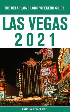 Las Vegas - The Delaplaine 2021 Long Weekend Guide (eBook, ePUB) - Delaplaine, Andrew