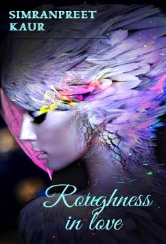 Roughness in Love (eBook, ePUB) - Kaur, Simranpreet