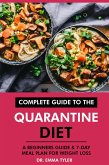 Complete Guide to the Quarantine Diet: A Beginners Guide & 7-Day Meal Plan for Weight Loss (eBook, ePUB) Complete Guide to the Quarantine Diet: A Beginners Guide & 7-Day Meal Plan for Weight Loss (eBook, ePUB)